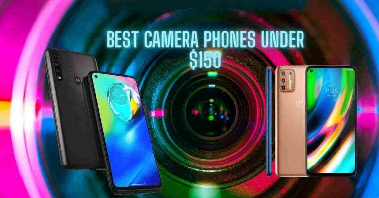The Best Camera Phone Under $150 – The Absolute Guide