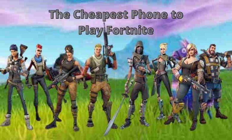 The Cheapest Phone to Play Fortnite
