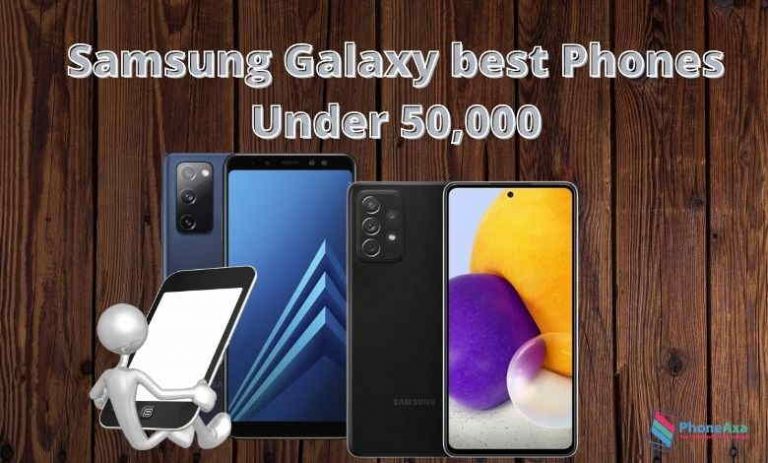 Top 5 Samsung Galaxy Best Phones Under 50000 For Your Money