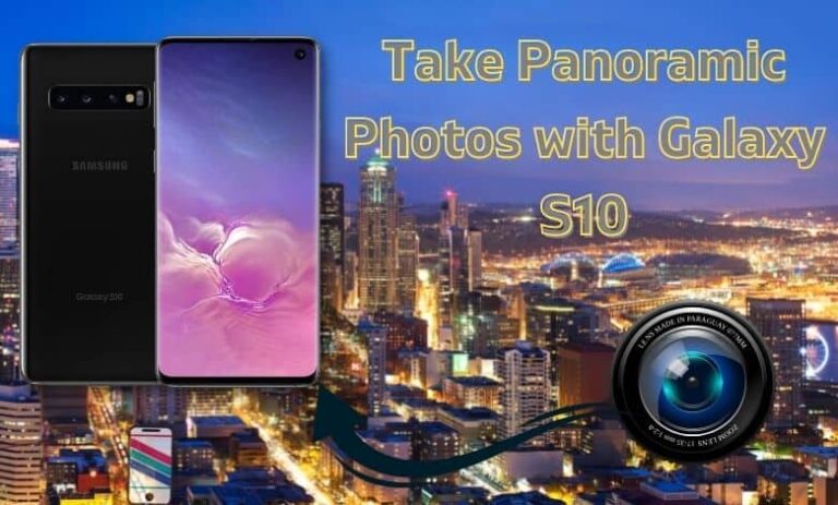 How to Take a Panoramic Photo with the Galaxy S10?