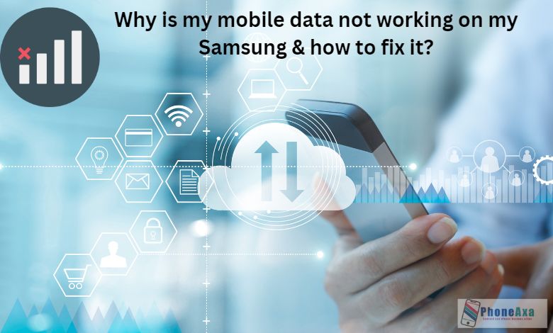 Why is my mobile data not working on my Samsung